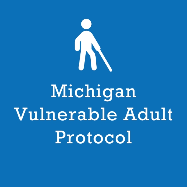 Michigan Vulnerable Adult Protocol